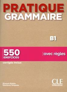 PRATIQUE GRAMMAIRE B1 ( PLUS 550 EXERCISES PLUS CORRIGES)