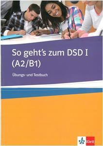 SO GEHT'S ZUM DSD I (A2-B1) UBUNGS UND TESTBUCH