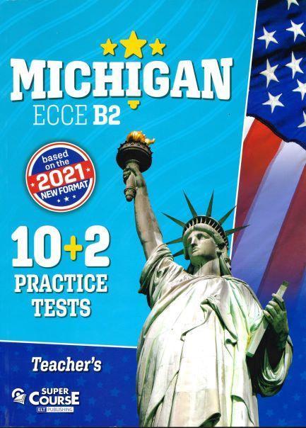 MICHIGAN ECCE B2 10 PLUS 2 PRACTICE TESTS 2021 FORMAT TEACHER'S BOOK