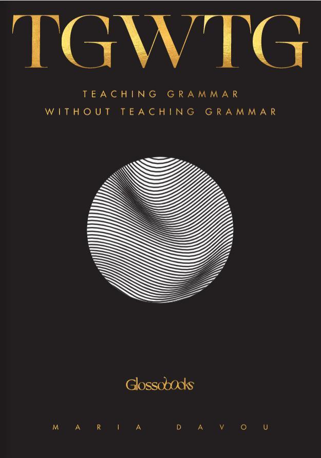 GLOSSOBOOKS - TEACHING GRAMMAR WITHOUT TEACHING GRAMMAR (TGWTG)