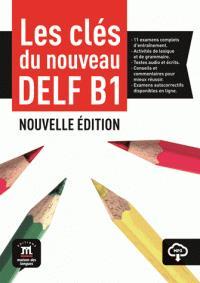 LES CLES DU NOUVEAU DELF B1 ELEVE ( PLUS AUDIO DOWNLOADABLE)