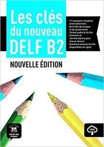 LES CLES DU NOUVEAU DELF B2 ELEVE ( PLUS AUDIO DOWNLOADABLE)