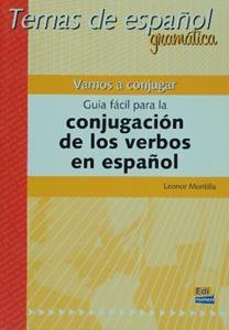 VAMOS A CONJUGAR GUIA FACIL PARA LA CONJUGACION DE LOS VERBOS EN ESPANOL