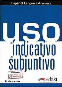 USO DEL INDICATIVO Y DEL SUBJUNTIVO