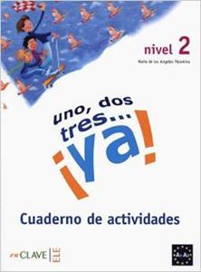 UNO, DOS, TRES… YA! 2 - ACTIVIDADES 2 (A2)