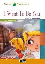 I WANT TO BE YOU LEVEL A1 (BK PLUS CD-ROM)