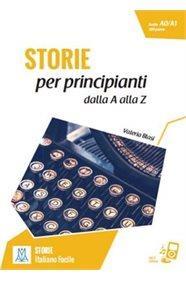 STORIE PER ADULTI A1-A2 - STORIE PER PRINCIPIANTI - DALLA A ALLA Z ( PLUS AUDIO ONLINE)