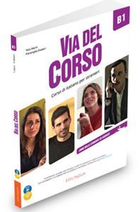 VIA DEL CORSO B1 STUDENTE ED ESERCIZI ( PLUS AUDIO DOWNLOADABLE)