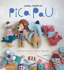 ANIMAL FRIENDS OF PICA PAU 2 : GATHER ALL 20 ORIGINAL AMIGURUMI CHARACTERS