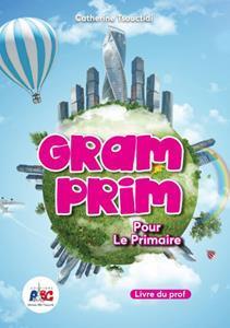 GRAM PRIM POUR LE PRIMAIRE LIVRE DU PROFESSEUR