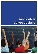 MON CAHIER DE VOCABULAIRE