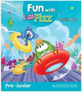 FUN WITH LITTLE FIZZ PRE-JUNIOR STUDENT'S BOOK ( PLUS STICKERS  PLUS PICTURE DICTIONARY  PLUS E-BOOK)