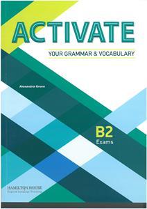 ACTIVATE YOUR GRAMMAR & VOCABULARY B2