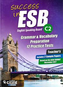 SUCCESS IN ESB C2 GRAMMAR & VOCABULARY PREPARATION 12 PRACTICE TESTS ( PLUS 2 SAMPLE PAPERS) TEACHER'S