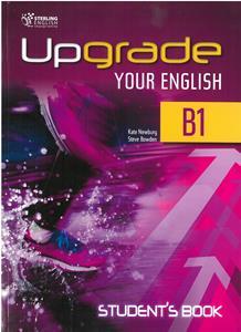 UPGRADE YOUR ENGLISH B1 STUDENT'S BOOK