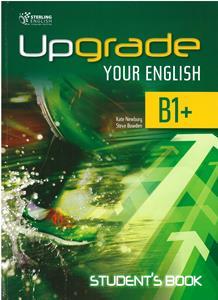 UPGRADE YOUR ENGLISH B1 PLUS  STUDENT'S BOOK