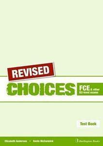 CHOICES FCE AND OTHER B2-LEVEL EXAMS TEST BOOK REVISED